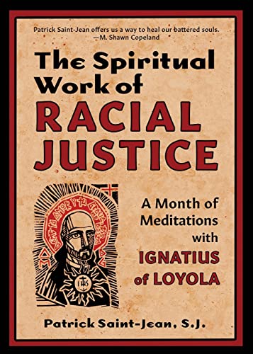 Picture of book cover: The Spiritual Work of Racial Justice: A Month of Mediations with Ignatius of Loyola by Patrick Saint-Jean, S.J.
